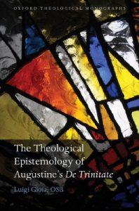 The Theological Epistemology of Augustines De Trinitate Book Cover